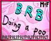 BRB - Doing a poo [big]