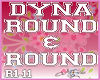 Dyna Round & Round