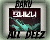 BAKU/All DEEZ