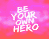 (IZ) Be Your Own Hero
