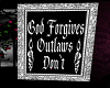 God 4gives outlaws dont