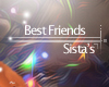 Best Friends & Sista's