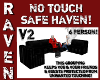 NO TOUCH SAFE HAVEN V2!