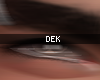 Dek Eyes - Exclusive