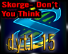 Skorge- Don't You Think 