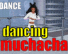 The dancing muchacha