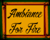 *Ambiance 4 Fire