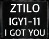Ztilo ~ I Got You