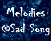 Melodies @Sad Song