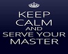 Serve your master