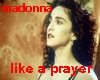 MADONNA -  like a prayer