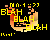 BLAH BLAH BLAH - Part 1