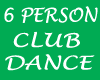 ~TRH~6 PERSON CLUB DANCE