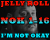 JELLY ROLL- IM NOT OKAY