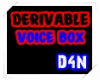 |D4N|Derivable Voice Box