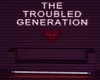 ♡ The Troubled Gen