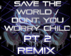 Save The Wold -Remix Pt2