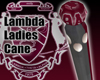 Lambda Lady Cane