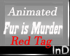 IN} Fur is Murder Red Tg