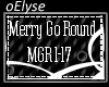 E| Merry Go Round