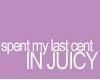 [T] Last Cent In Juicy