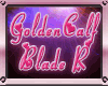 Golden Calf Blade (R)