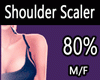 Shoulder Scaler 80% F