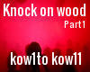 Knock on wood pt1