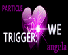 Particle Trigger:  WE