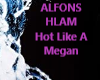 alfons hot like a megan
