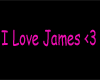 I Love James<3 Sign