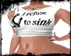 -P- *Refuse To Sink Tee*