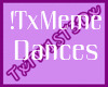 |Tx| !TxMeme Dances