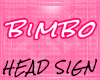 Head Sign - Bimbo