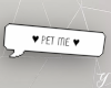 Y| Pet Me