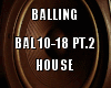 Balling House PT.2