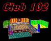 Club 102, Derivable