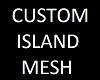 Z Custom Island Mesh