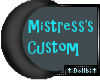 Mistress Custom