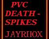 PVC DEATHSPIKES