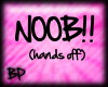 [BP] NOOB!! hands off