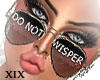 -X- DO NOT WISPER