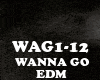 EDM-WANNA GO