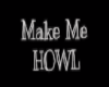 Make Me Howl Head sign