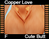 Copper Love Cute Butt F