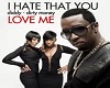 I Hate That You Love Me