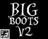 ~F~ BIG Boots V2