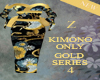 KIMONO GOLD SERIES 4