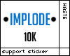 Implode Support - 10k
