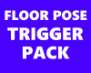 Floor Pose Trigger Pack